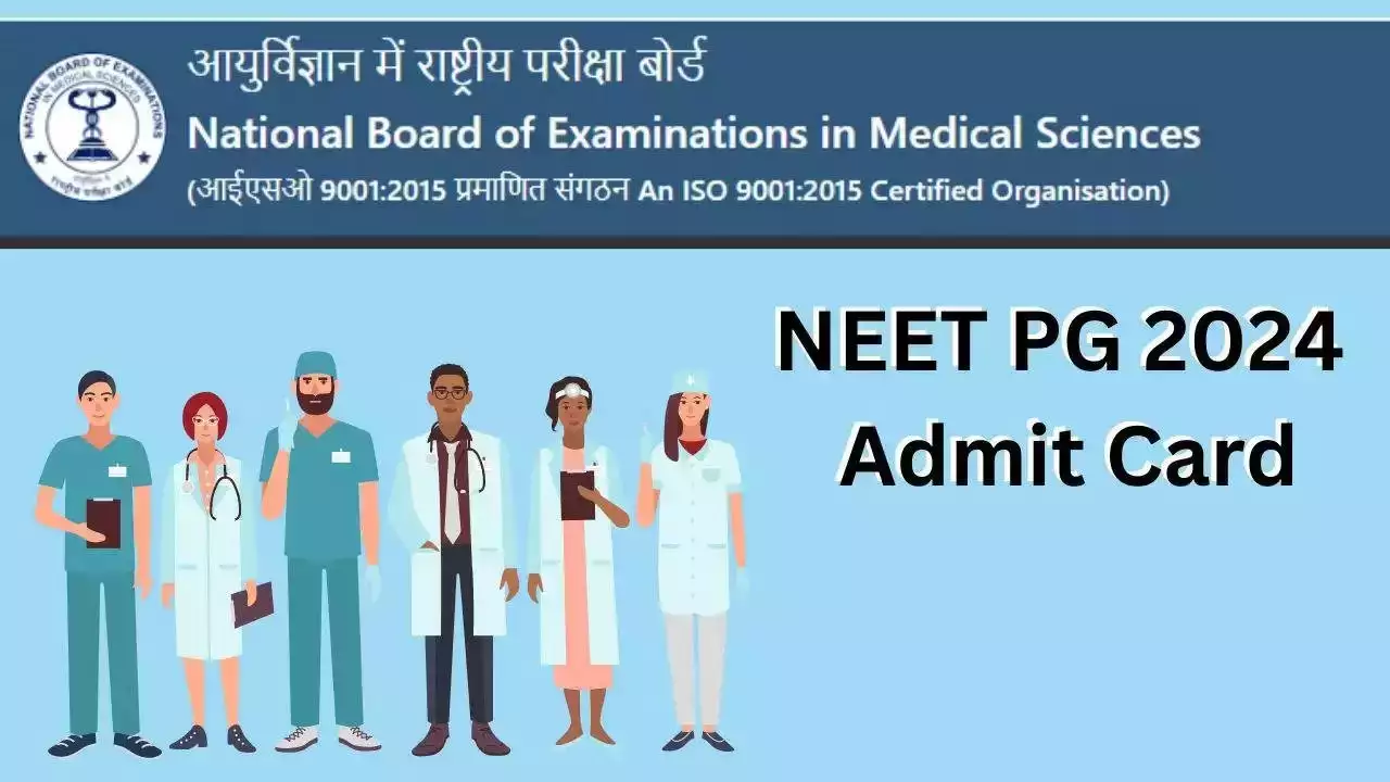 Looking for Your NEET PG 2024 Admit Card? Download Starts Today!